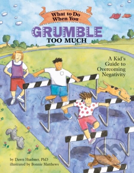 Kniha: What to Do When You Grumble Too Much (Dawn a PhD Huebner). American Psychological Association, 2022 Kniha: What to Do When You Grumble Too Much (Dawn a PhD Huebner). American Psychological Association, 2022