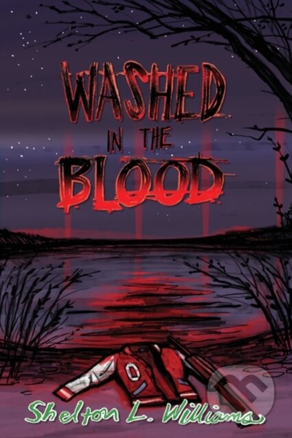Kniha: Washed In The Blood (L Shelton Williams). IngramSpark, 2022 Kniha: Washed In The Blood (L Shelton Williams). IngramSpark, 2022