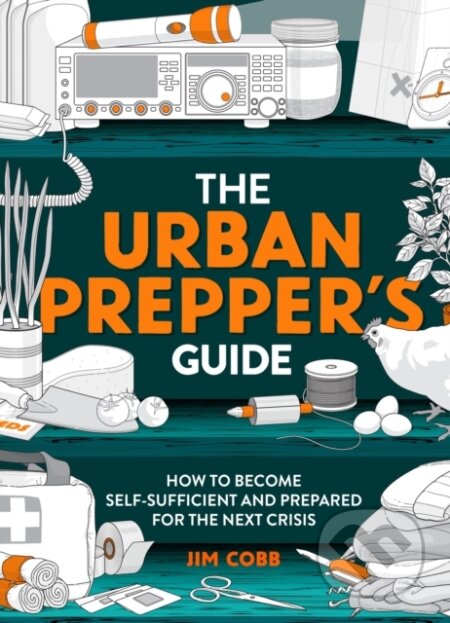 Kniha: The Urban Prepper's Guide (Jim Cobb). Welbeck, 2022 Kniha: The Urban Prepper's Guide (Jim Cobb). Welbeck, 2022
