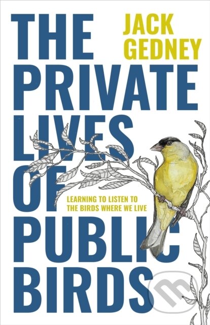 Kniha: The Private Lives of Public Birds (Jack Gedney). Heyday Books, 2022 Kniha: The Private Lives of Public Birds (Jack Gedney). Heyday Books, 2022