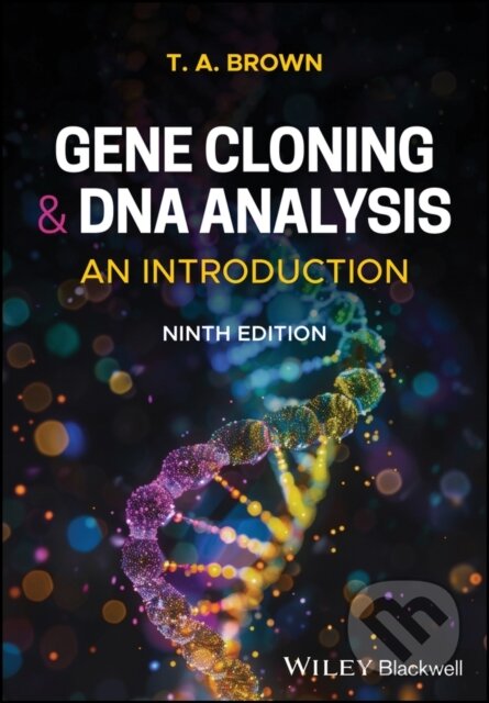 Kniha: Gene Cloning and DNA Analysis: An Introduction, 9t h Edition (T. A. Brown). John Wiley & Sons, 2025 Kniha: Gene Cloning and DNA Analysis: An Introduction, 9t h Edition (T. A. Brown). John Wiley & Sons, 2025