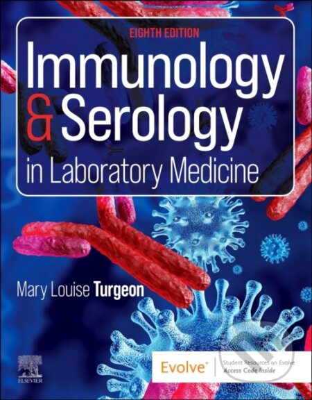 Kniha: Immunology & Serology in Laboratory Medicine (Mary Louise, EdD a MLSCM Turgeon). Churchill Livingstone, 2025 Kniha: Immunology & Serology in Laboratory Medicine (Mary Louise, EdD a MLSCM Turgeon). Churchill Livingstone, 2025