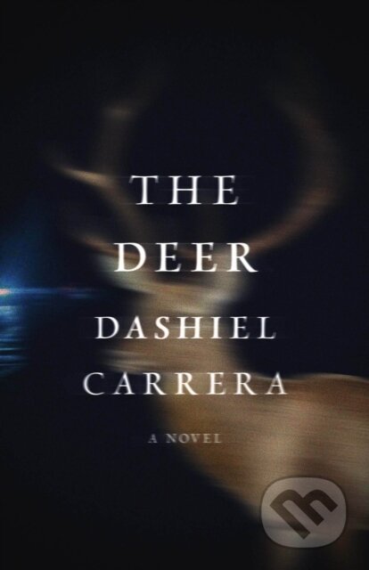 Kniha: Deer (Dashiel Carrera). Dalkey Archive Press, 2022 Kniha: Deer (Dashiel Carrera). Dalkey Archive Press, 2022