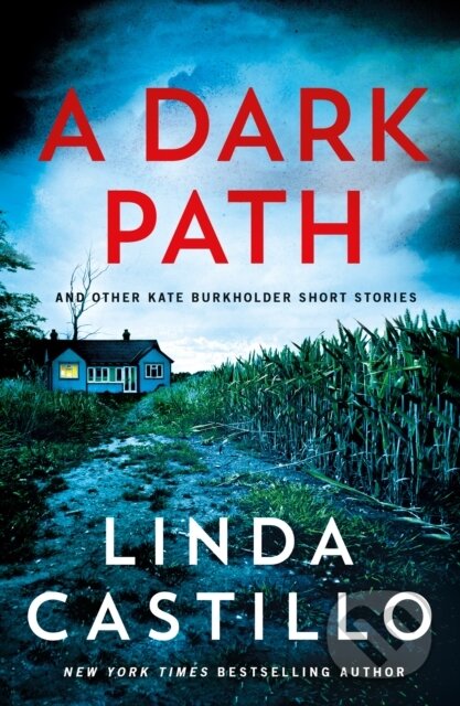 Kniha: A Dark Path: And Other Kate Burkholder Short Stories (Linda Castillo). Minotaur Books, 2026 Kniha: A Dark Path: And Other Kate Burkholder Short Stories (Linda Castillo). Minotaur Books, 2026