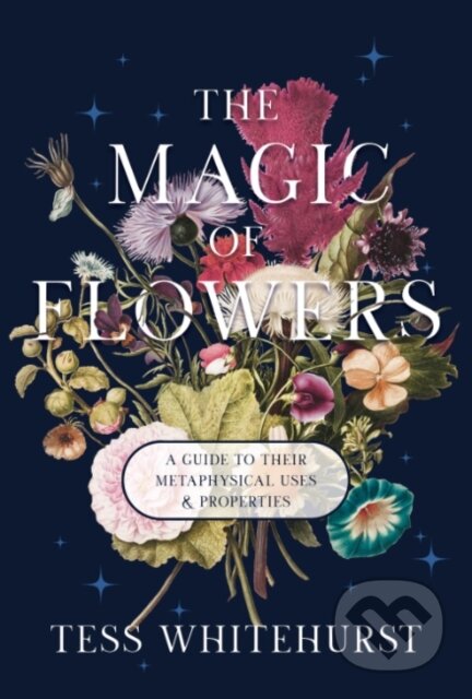 Kniha: The Magic of Flowers (Tess Whitehurst). , 2026 Kniha: The Magic of Flowers (Tess Whitehurst). , 2026