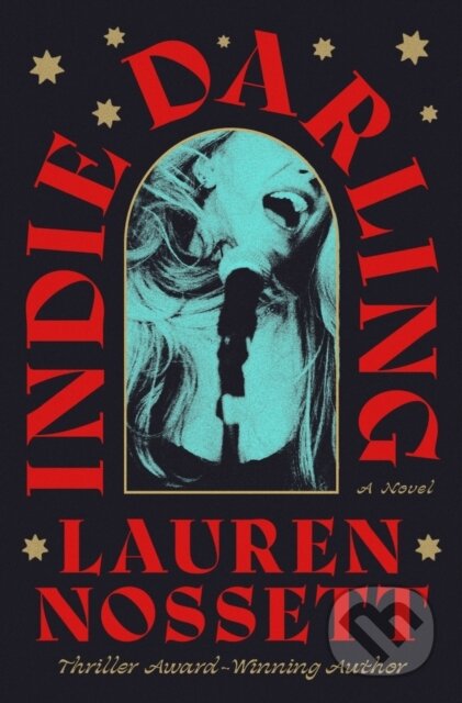 Kniha: Indie Darling (Lauren Nossett). Flatiron Books, 2026 Kniha: Indie Darling (Lauren Nossett). Flatiron Books, 2026