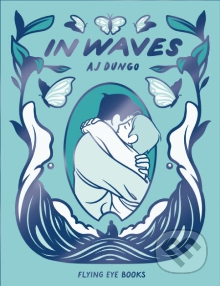 Kniha: In Waves (Aj Dungo). Flying Eye Books, 2026 Kniha: In Waves (Aj Dungo). Flying Eye Books, 2026