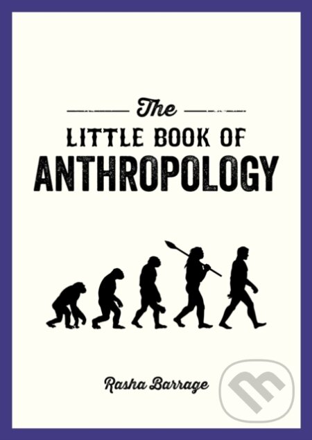 Kniha: The Little Book of Anthropology (Rasha Barrage). Summersdale, 2022 Kniha: The Little Book of Anthropology (Rasha Barrage). Summersdale, 2022