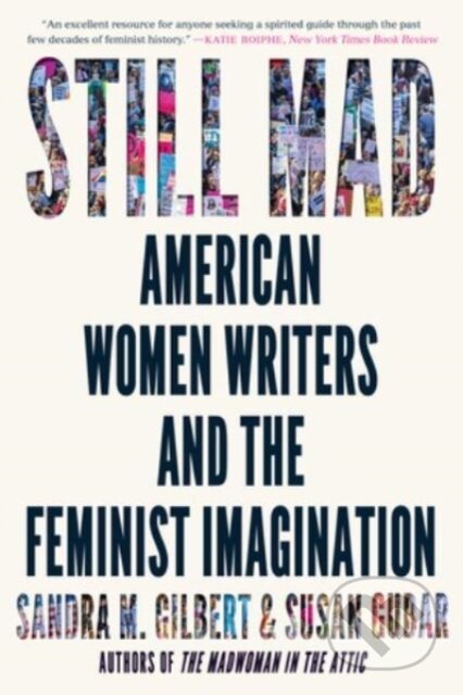 Kniha: Still Mad – American Women Writers and the Feminist Imagination (Sandra M. Gilbert a Susan Gubar). WW Norton & Co, 2022 Kniha: Still Mad – American Women Writers and the Feminist Imagination (Sandra M. Gilbert a Susan Gubar). WW Norton & Co, 2022