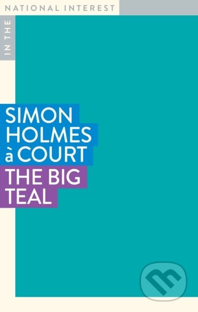 Kniha: The Big Teal (Simon Holmes à Court). , 2022 Kniha: The Big Teal (Simon Holmes à Court). , 2022