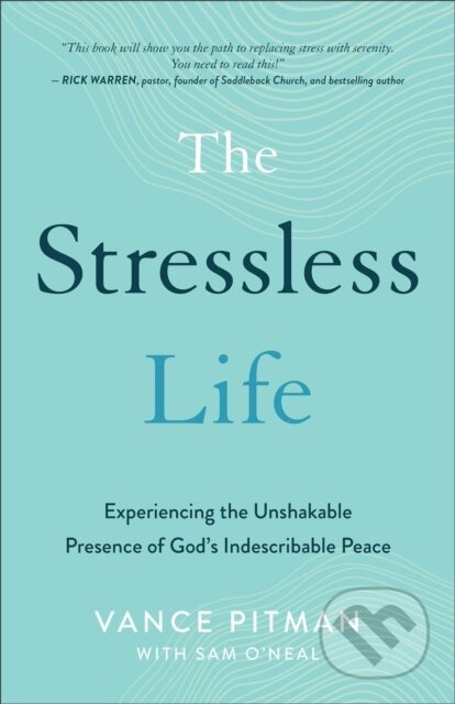 Kniha: The Stressless Life (Sam O`neal a Vance Pitman). Baker Books, 2022 Kniha: The Stressless Life (Sam O`neal a Vance Pitman). Baker Books, 2022
