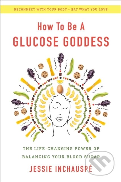Kniha: Glucose Revolution (Inchauspe Jessie). S&S/Simon Element, 2022 Kniha: Glucose Revolution (Inchauspe Jessie). S&S/Simon Element, 2022