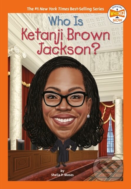 Kniha: Who Is Ketanji Brown Jackson? (Shelia P. Moses a Who HQ). , 2022 Kniha: Who Is Ketanji Brown Jackson? (Shelia P. Moses a Who HQ). , 2022
