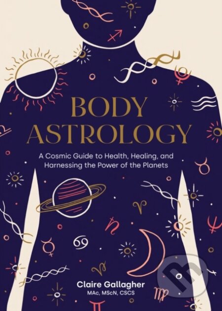 Kniha: Body Astrology (Caitlin Keegan a Claire Gallagher). Roost Books, 2022 Kniha: Body Astrology (Caitlin Keegan a Claire Gallagher). Roost Books, 2022