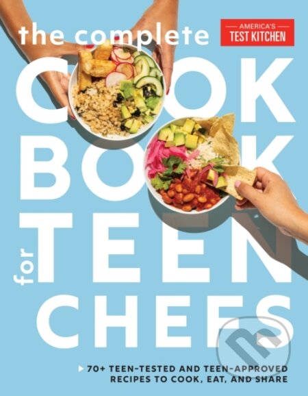 Kniha: The Complete Cookbook for Teen Chefs (America's Test Kitchen). Americas Test Kitchen, 2022 Kniha: The Complete Cookbook for Teen Chefs (America's Test Kitchen). Americas Test Kitchen, 2022