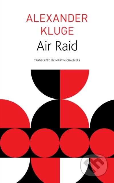 Kniha: Air Raid (Alexander Kluge, W. G. Sebald a Martin Chalmers). Seagull Books London Ltd, 2022 Kniha: Air Raid (Alexander Kluge, W. G. Sebald a Martin Chalmers). Seagull Books London Ltd, 2022