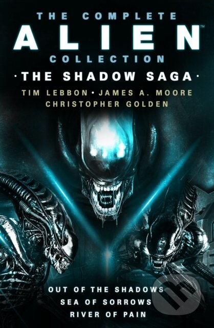 Kniha: The Complete Alien Collection: The Shadow Archive (Out of the Shadows, Sea of Sorrows, River of Pain) (Christopher Golden, Tim Lebbon a James A. Moore). Titan Books, 2022 Kniha: The Complete Alien Collection: The Shadow Archive (Out of the Shadows, Sea of Sorrows, River of Pain) (Christopher Golden, Tim Lebbon a James A. Moore). Titan Books, 2022