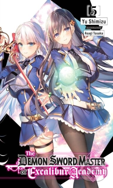 Kniha: The Demon Sword Master of Excalibur Academy, Vol. 5 (light novel) (Asagi Tohsaka a Yu Shimizu). Yen Press, 2022 Kniha: The Demon Sword Master of Excalibur Academy, Vol. 5 (light novel) (Asagi Tohsaka a Yu Shimizu). Yen Press, 2022