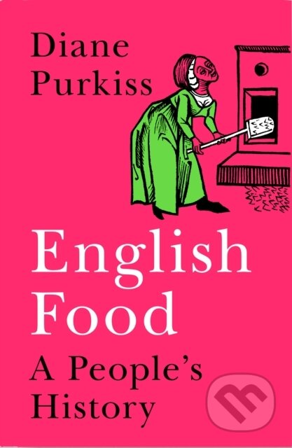 Kniha: English Food (Diane Purkiss). William Collins, 2022 Kniha: English Food (Diane Purkiss). William Collins, 2022