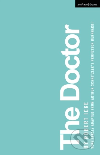 Kniha: The Doctor (Icke Robert). Methuen Drama, 2022 Kniha: The Doctor (Icke Robert). Methuen Drama, 2022