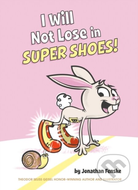 Kniha: I Will Not Lose in Super Shoes! (Jonathan Fenske). , 2022 Kniha: I Will Not Lose in Super Shoes! (Jonathan Fenske). , 2022