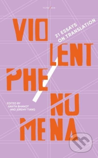 Kniha: Violent Phenomena (Jeremy Tiang a Kavita Bhanot). Tilted Axis Press, 2022 Kniha: Violent Phenomena (Jeremy Tiang a Kavita Bhanot). Tilted Axis Press, 2022