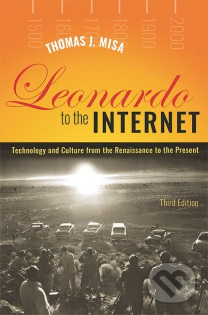Kniha: Leonardo to the Internet (Thomas J. Misa). Johns Hopkins University, 2022 Kniha: Leonardo to the Internet (Thomas J. Misa). Johns Hopkins University, 2022