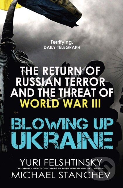 Kniha: Blowing Up Ukraine (Michael Stanchev a Yuri Felshtinsky). , 2022 Kniha: Blowing Up Ukraine (Michael Stanchev a Yuri Felshtinsky). , 2022