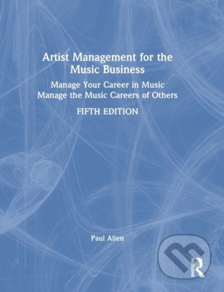 Kniha: Artist Management for the Music Business (Paul Allen). Focal Press, 2022 Kniha: Artist Management for the Music Business (Paul Allen). Focal Press, 2022