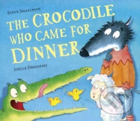 Kniha: The Crocodile Who Came for Dinner (Steve Smallman). Little Tiger, 2022 Kniha: The Crocodile Who Came for Dinner (Steve Smallman). Little Tiger, 2022