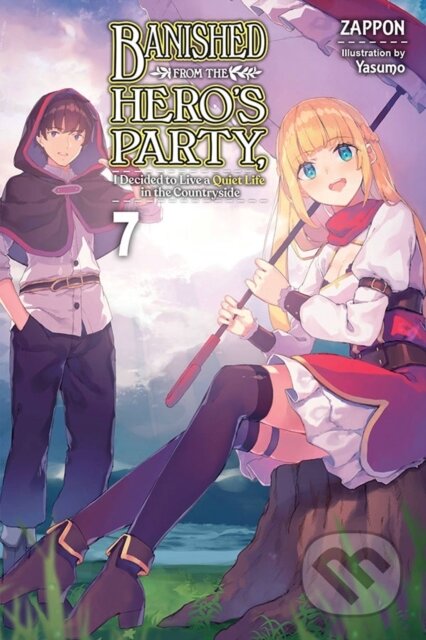 Kniha: Banished from the Hero's Party, I Decided to Live a Quiet Life in the Countryside, Vol. 7 (light novel) (Yasumo Zappon). Yen Press, 2022 Kniha: Banished from the Hero's Party, I Decided to Live a Quiet Life in the Countryside, Vol. 7 (light novel) (Yasumo Zappon). Yen Press, 2022