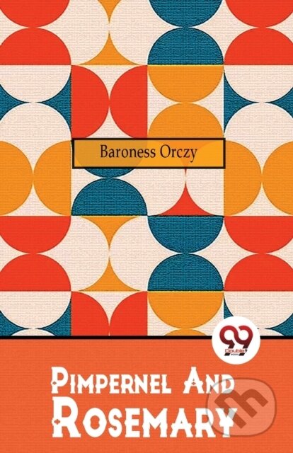 Kniha: Pimpernel And Rosemary (Baroness Orczy). , 2023 Kniha: Pimpernel And Rosemary (Baroness Orczy). , 2023