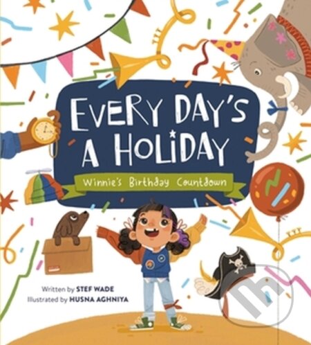 Kniha: Every Day's a Holiday (Stef Wade). Running Press Kids, 2023 Kniha: Every Day's a Holiday (Stef Wade). Running Press Kids, 2023