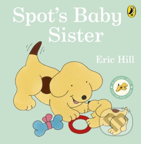 Kniha: Spot's Baby Sister (Eric Hill). Puffin Books, 2023 Kniha: Spot's Baby Sister (Eric Hill). Puffin Books, 2023