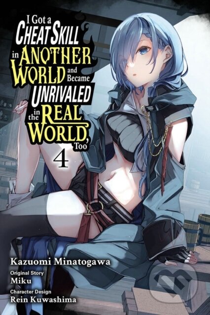 Kniha: I Got a Cheat Skill in Another World and Became Unrivaled in the Real World, Too, Vol. 4 (manga) (Adam Jankowski, Sheldon Drzka, Rein Kuwashima, Miku Miku a Kazuomi Minatogawa). Yen Press, 2023 Kniha: I Got a Cheat Skill in Another World and Became Unrivaled in the Real World, Too, Vol. 4 (manga) (Adam Jankowski, Sheldon Drzka, Rein Kuwashima, Miku Miku a Kazuomi Minatogawa). Yen Press, 2023