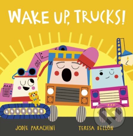 Kniha: Wake Up, Trucks! (Jodie Parachini). Little Tiger, 2023 Kniha: Wake Up, Trucks! (Jodie Parachini). Little Tiger, 2023