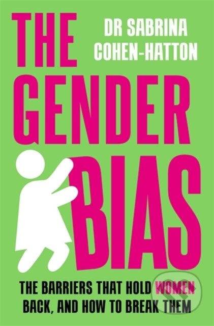Kniha: The Gender Bias (Dr. Sabrina Cohen-Hatton). Blink Publishing, 2023 Kniha: The Gender Bias (Dr. Sabrina Cohen-Hatton). Blink Publishing, 2023