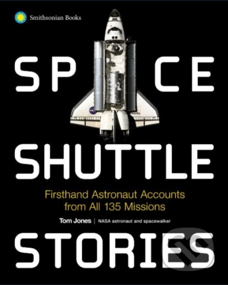 Kniha: Space Shuttle Stories (Tom Jones). Smithsonian Books, 2023 Kniha: Space Shuttle Stories (Tom Jones). Smithsonian Books, 2023
