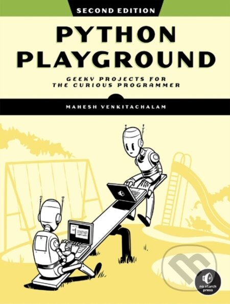 Kniha: Python Playground, 2nd Edition (Mahesh Venkitachalam). No Starch, 2023 Kniha: Python Playground, 2nd Edition (Mahesh Venkitachalam). No Starch, 2023