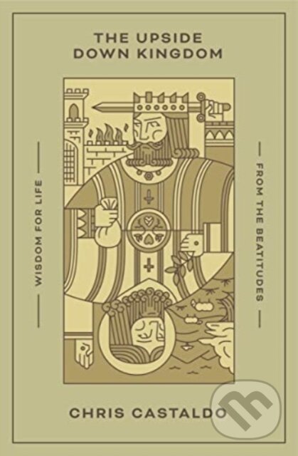 Kniha: The Upside Down Kingdom – Wisdom for Life from the Beatitudes (Chris Castaldo). Crossway Books, 2023 Kniha: The Upside Down Kingdom – Wisdom for Life from the Beatitudes (Chris Castaldo). Crossway Books, 2023