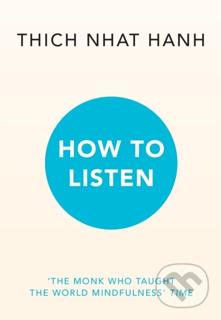Kniha: How to Listen (Hanh Thich Nhat). Rider & Co, 2024 Kniha: How to Listen (Hanh Thich Nhat). Rider & Co, 2024