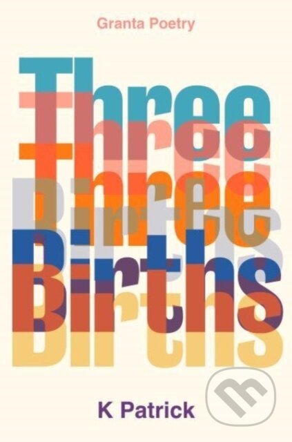 Kniha: Three Births (K Patrick). , 2024 Kniha: Three Births (K Patrick). , 2024