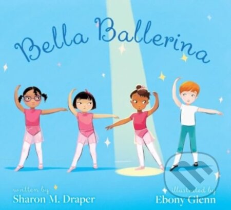 Kniha: Bella Ballerina (Sharon M. Draper). Ateneum, 2024 Kniha: Bella Ballerina (Sharon M. Draper). Ateneum, 2024
