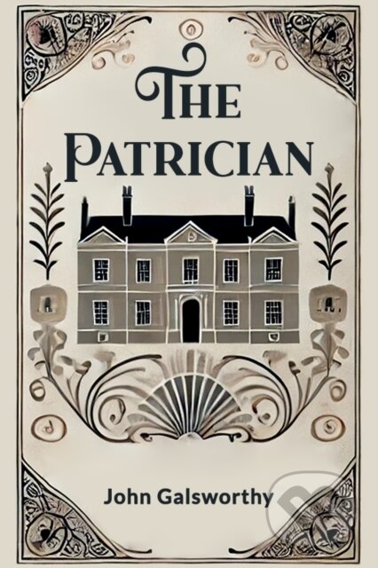 Kniha: The Patrician (John Galsworthy). , 2024 Kniha: The Patrician (John Galsworthy). , 2024