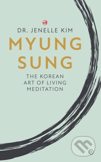 Kniha: Myung Sung (Dr Jenelle Kim). Watkins Publishing, 2022 Kniha: Myung Sung (Dr Jenelle Kim). Watkins Publishing, 2022