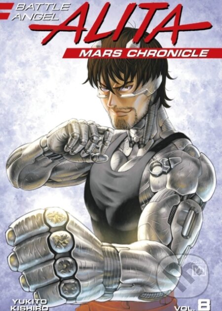 Kniha: Battle Angel Alita: Mars Chronicle 8 (Yukito Kishiro). Kodansha Comics, 2022 Kniha: Battle Angel Alita: Mars Chronicle 8 (Yukito Kishiro). Kodansha Comics, 2022