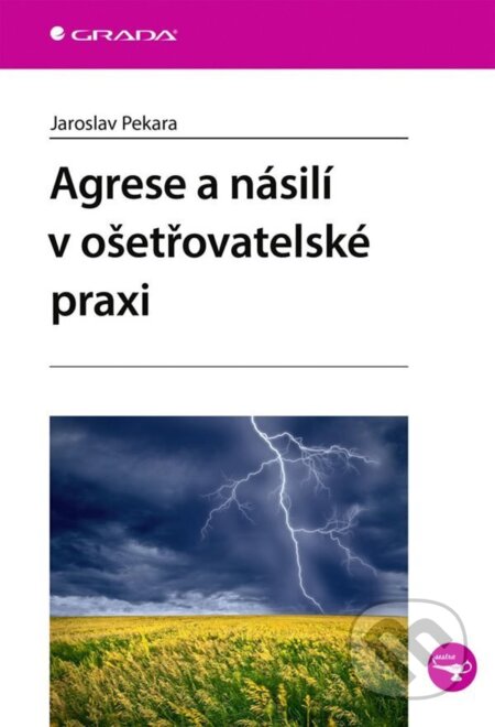 Kniha: Agrese a násilí v ošetřovatelské praxi (Jaroslav Pekara). Grada, 2026 Kniha: Agrese a násilí v ošetřovatelské praxi (Jaroslav Pekara). Grada, 2026