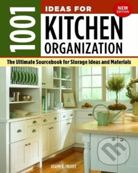 Kniha: 1001 Ideas for Kitchen Organization, New Edition (Joseph R Provey). , 2019 Kniha: 1001 Ideas for Kitchen Organization, New Edition (Joseph R Provey). , 2019