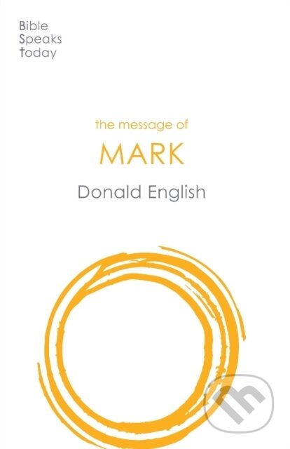 Kniha: The Message of Mark (Donald English). Inter-Varsity, 2020 Kniha: The Message of Mark (Donald English). Inter-Varsity, 2020