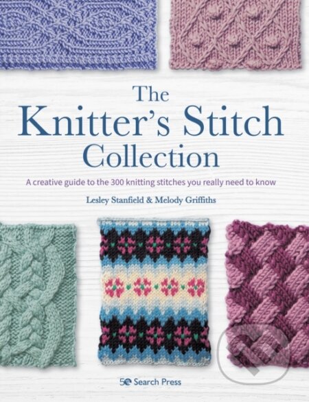 Kniha: Knitter’s Stitch Collection, The (Lesley Stanfield a Melody Griffiths). Search Press, 2021 Kniha: Knitter’s Stitch Collection, The (Lesley Stanfield a Melody Griffiths). Search Press, 2021
